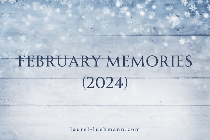 February memories –&nbsp;2024